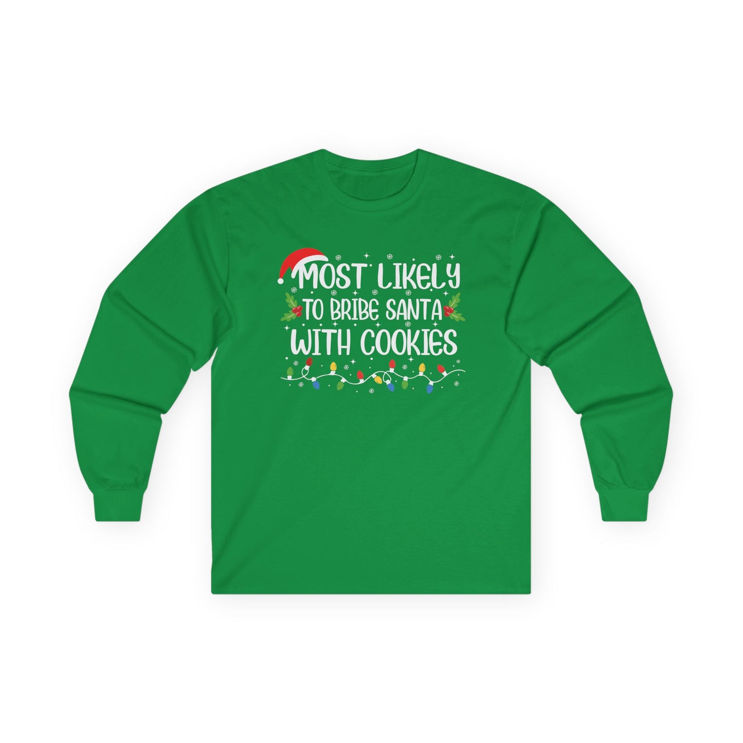 Most Likely To…Bribe Santa With Cookies | Santa Edition Christmas Unisex Ultra Cotton Long Sleeve Tee
