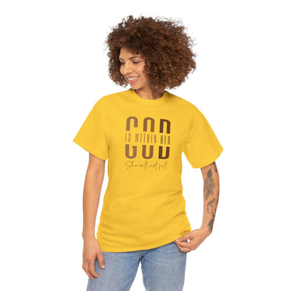 BADED - God Is Within Her - She Will Not Fail | Unisex Heavy Cotton Tee