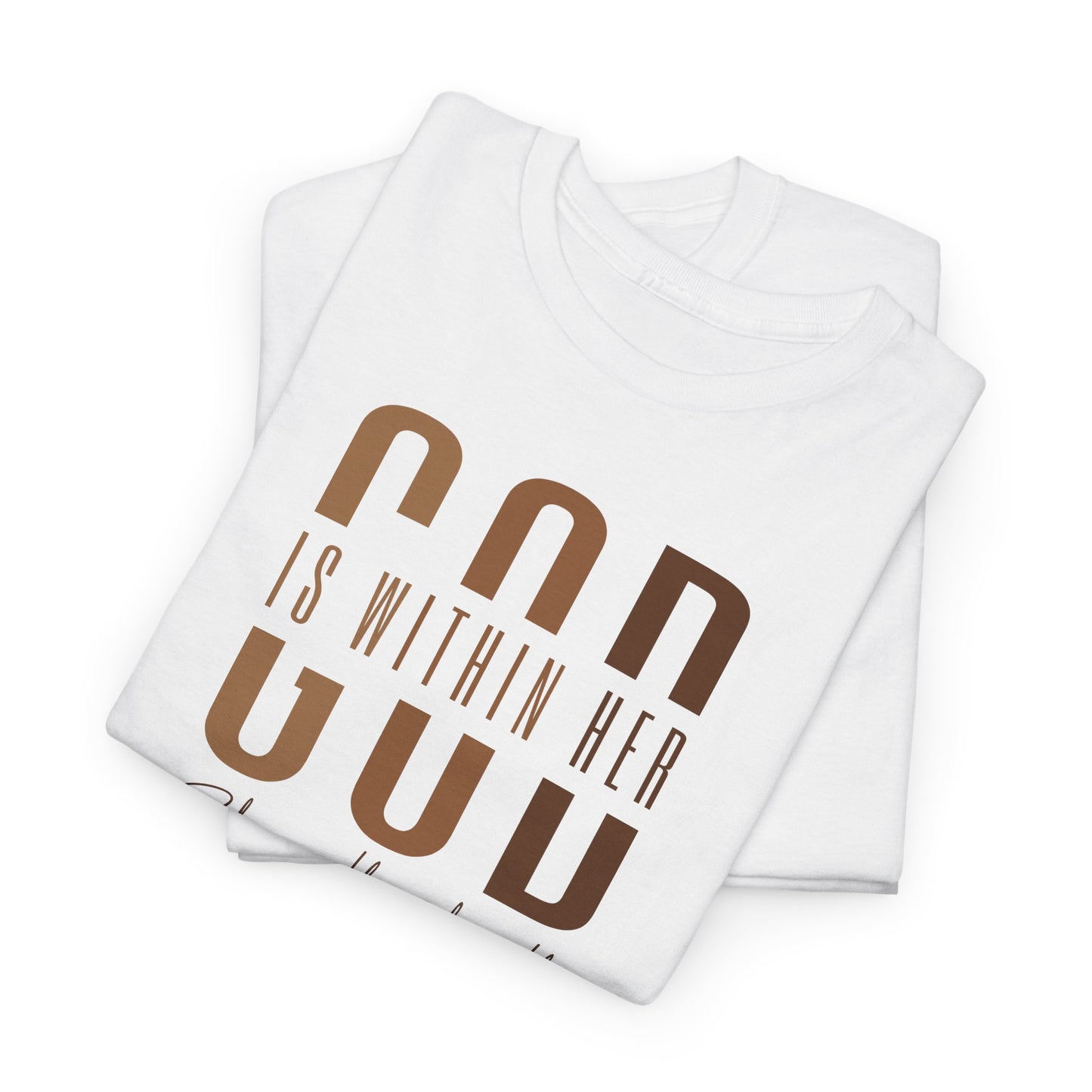 BADED - God Is Within Her - She Will Not Fail | Unisex Heavy Cotton Tee