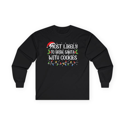 CMS - Most Likely To…Bribe Santa With Cookies | Unisex Ultra Cotton Long Sleeve Tee