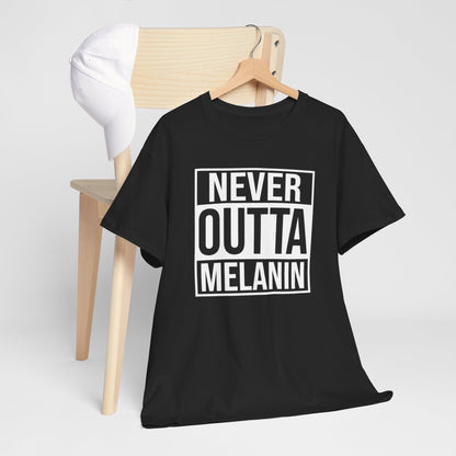 BADED - Never Outta Melanin | Unisex Heavy Cotton Tee