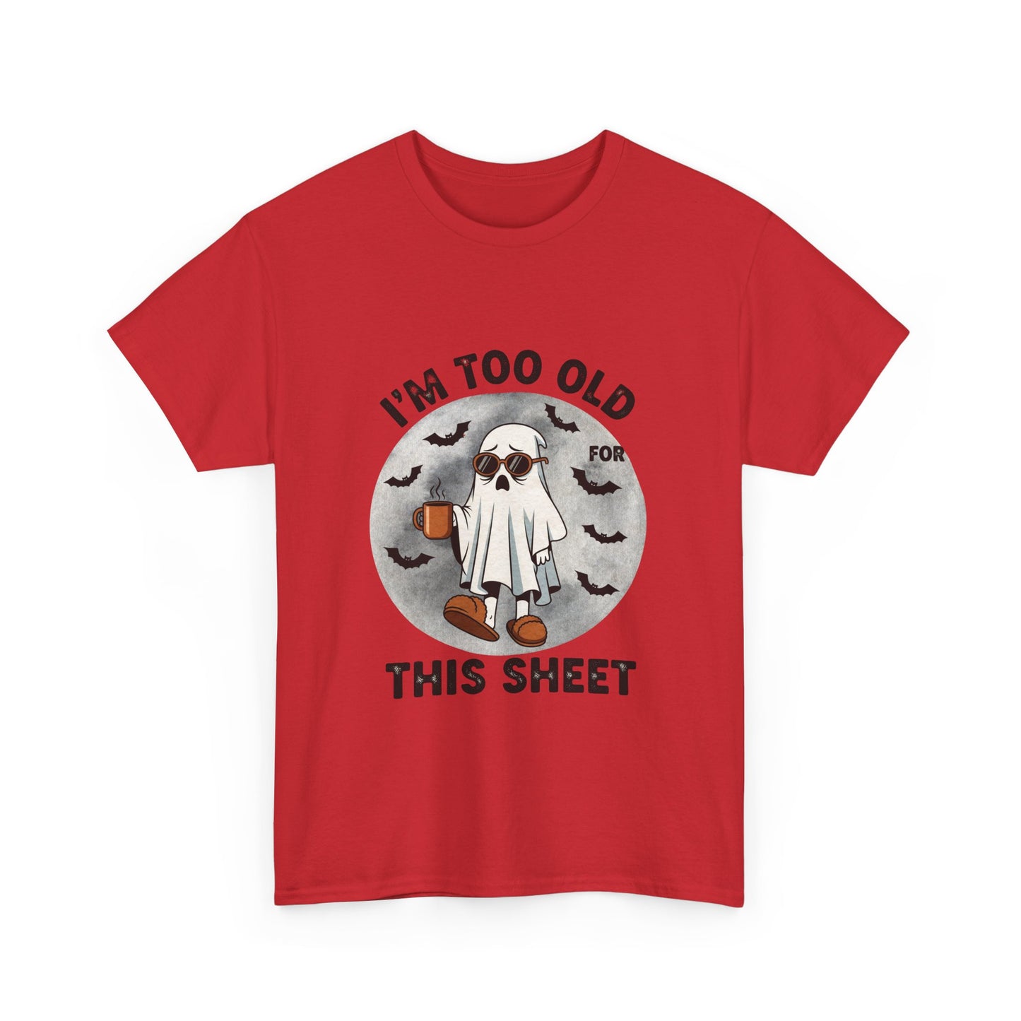 "I’m Too Old for This Sheet" Halloween T-Shirt – Funny Ghost Tee  – Spooky Adult Humor Shirt