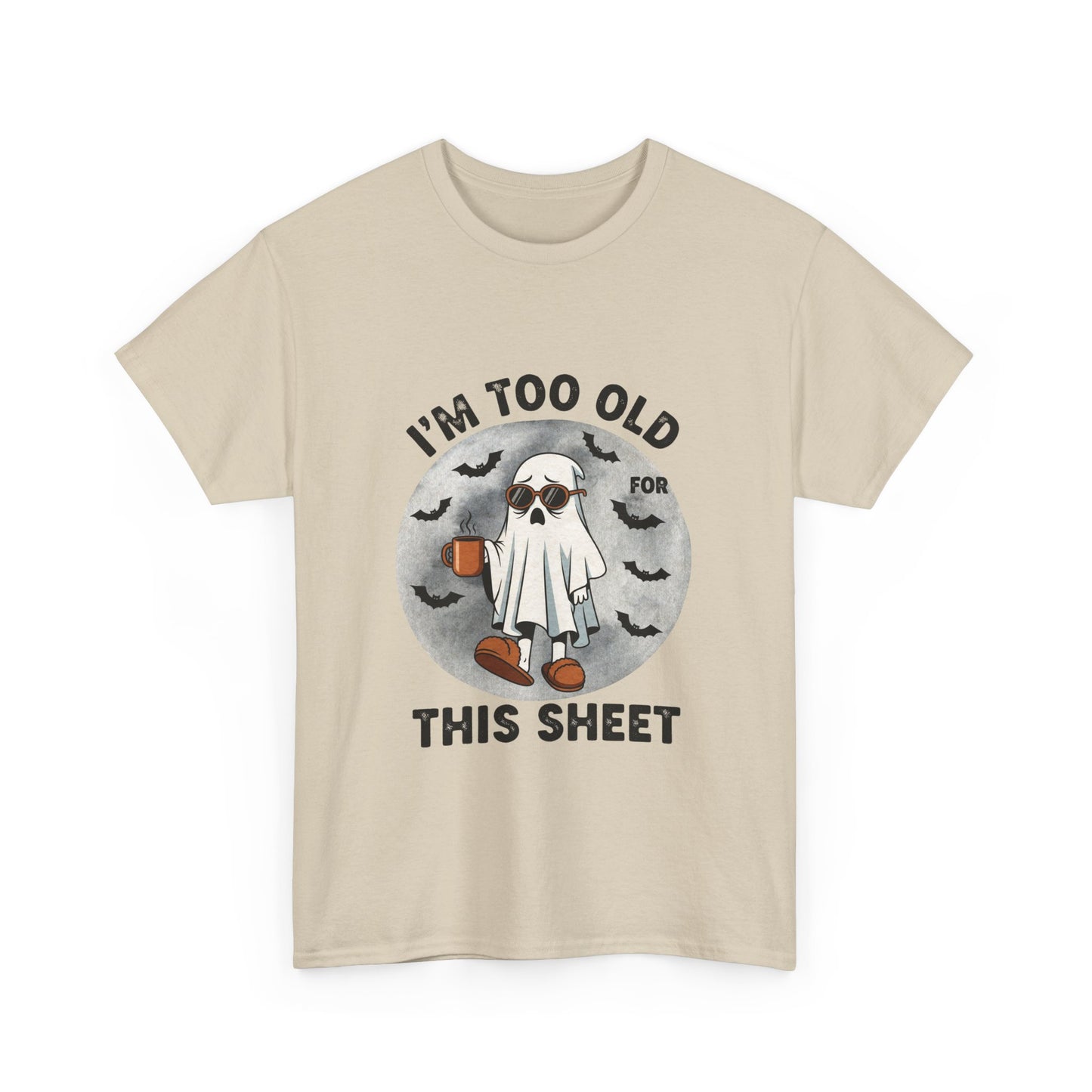 "I’m Too Old for This Sheet" Halloween T-Shirt – Funny Ghost Tee  – Spooky Adult Humor Shirt
