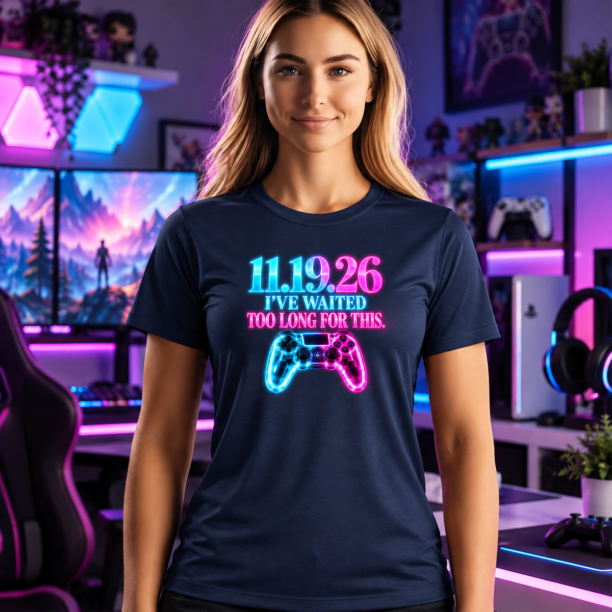 11.19.26 —I’ve Waited Too Long for This | Funny Gamer T-Shirt