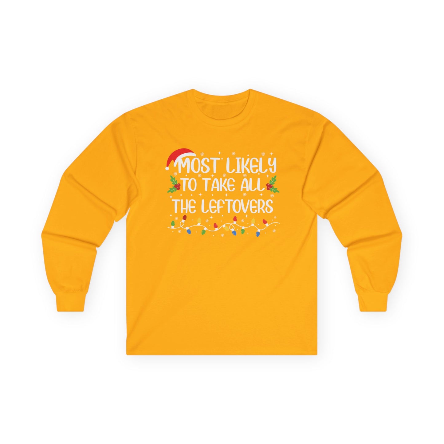 CMS - Most Likely To…Take All The Leftovers | Unisex Ultra Cotton Long Sleeve Tee