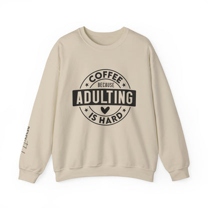 Coffee Because Adulting Is Hard Sweatshirt | Cozy Unisex Crewneck for Coffee Lovers