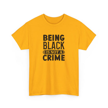 BADED - Being Black Is Not A Crime | Unisex Heavy Cotton Tee