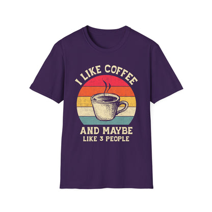 "I Like Coffee… and Maybe 3 People" Funny T-Shirt – Unisex Soft Cotton Coffee Lover Tee – Sarcastic Humor Shirt for Caffeine Addicts
