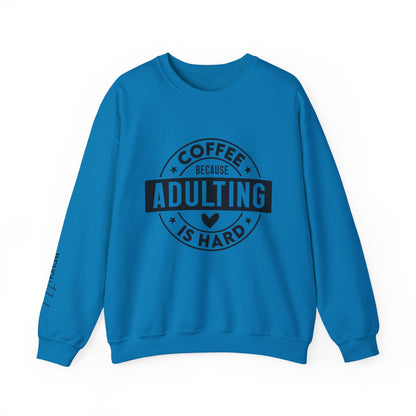 Coffee Because Adulting Is Hard Sweatshirt | Cozy Unisex Crewneck for Coffee Lovers