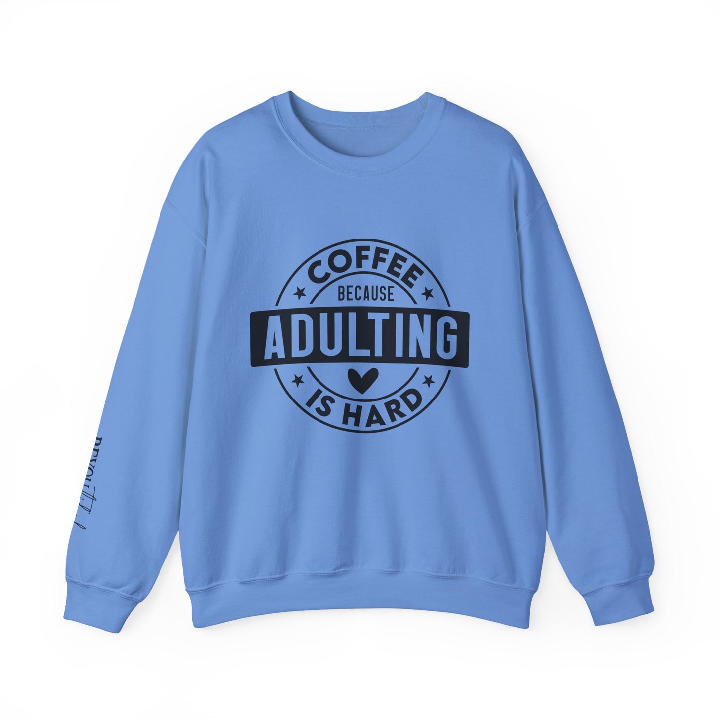 Coffee Because Adulting Is Hard Sweatshirt | Cozy Unisex Crewneck for Coffee Lovers