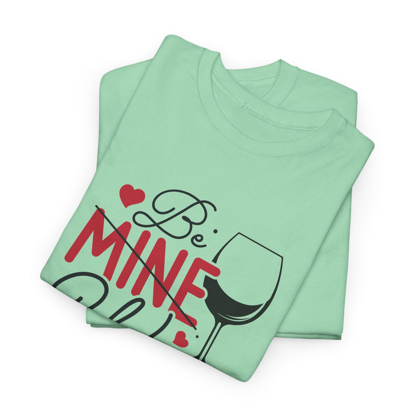 AVL - Be Mine Wine | Unisex Heavy Cotton Tee