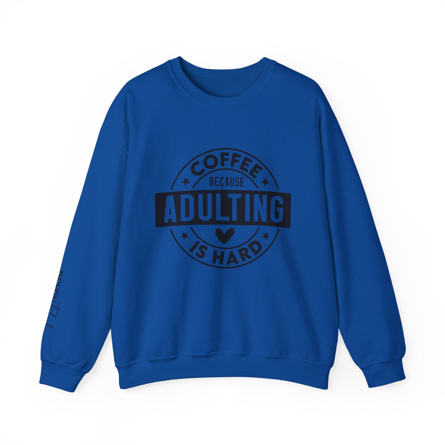 Coffee Because Adulting Is Hard Sweatshirt | Cozy Unisex Crewneck for Coffee Lovers