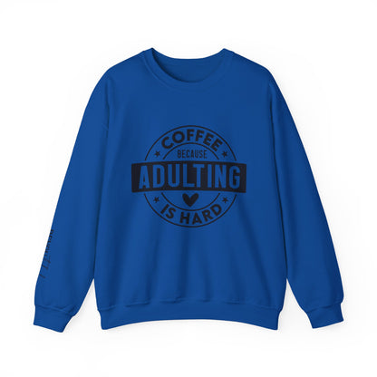 Coffee Because Adulting Is Hard Sweatshirt | Cozy Unisex Crewneck for Coffee Lovers
