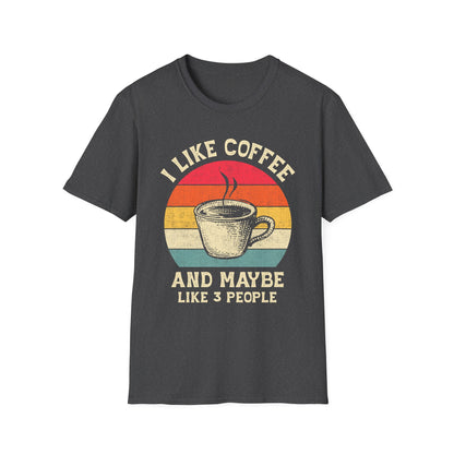"I Like Coffee… and Maybe 3 People" Funny T-Shirt – Unisex Soft Cotton Coffee Lover Tee – Sarcastic Humor Shirt for Caffeine Addicts