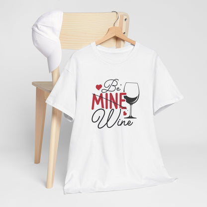 AVL - Be Mine Wine | Unisex Heavy Cotton Tee