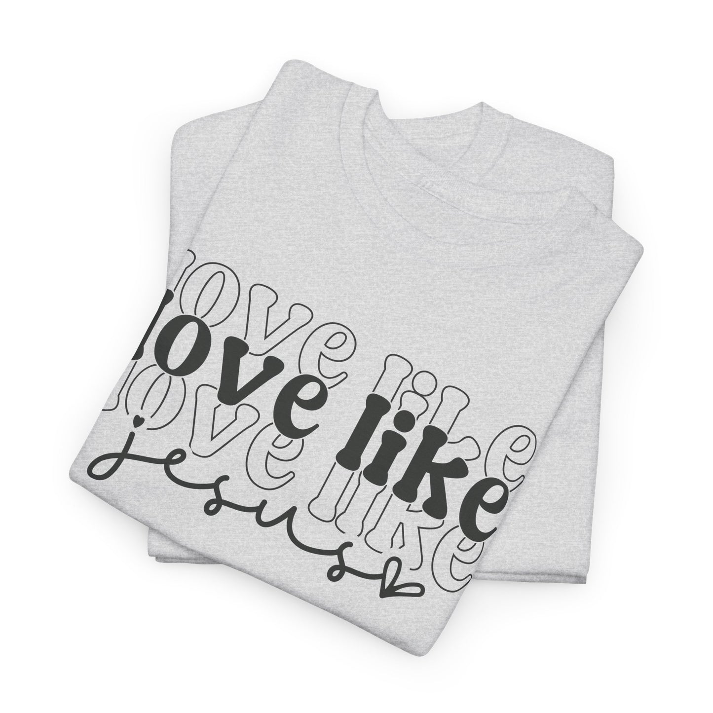 CHW - Love Like Jesus | Unisex Heavy Cotton Tee