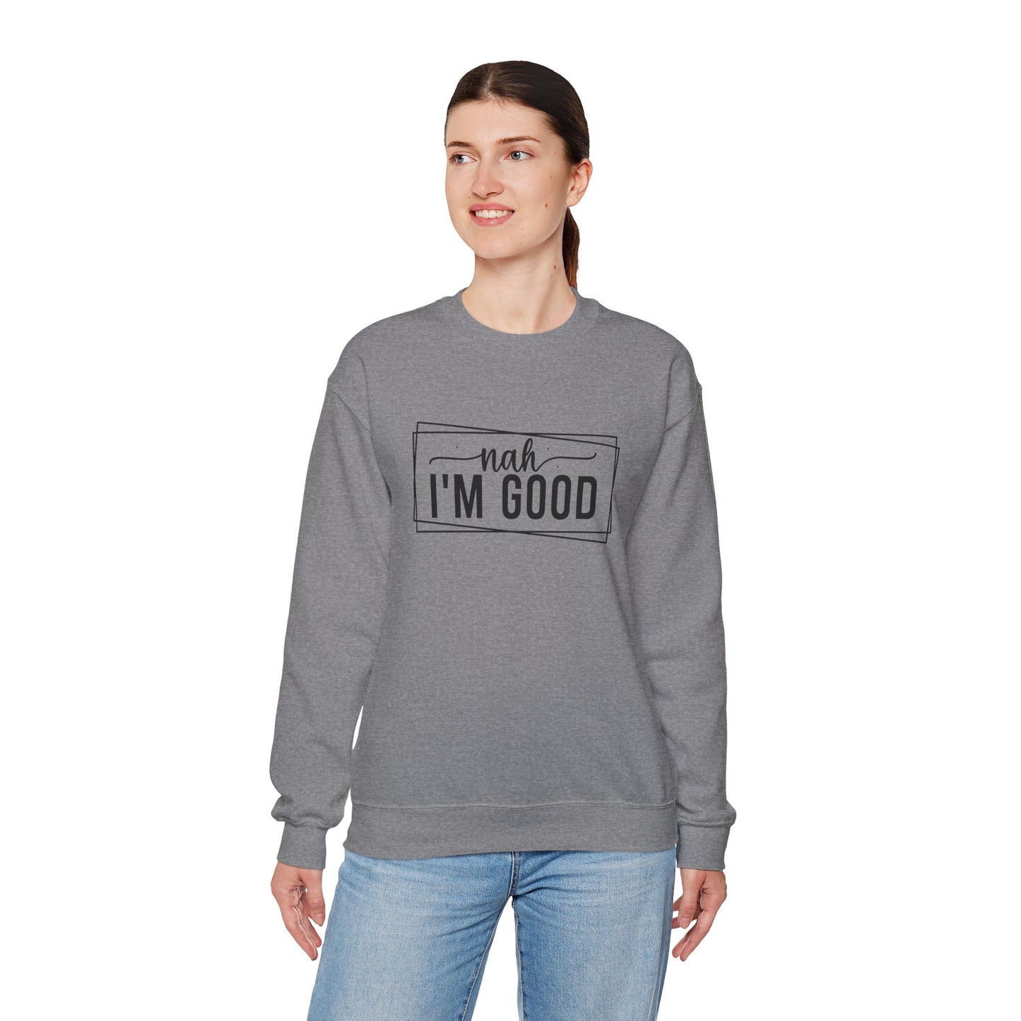 “Nah I’m Good” Unisex Heavy Blend Crewneck Sweatshirt – Cozy Casual Streetwear