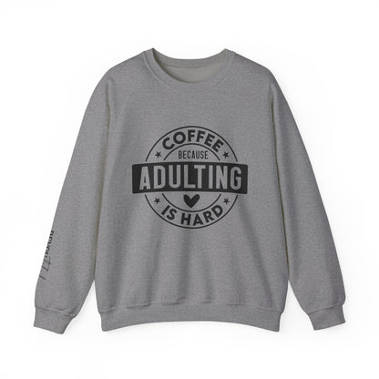 Coffee Because Adulting Is Hard Sweatshirt | Cozy Unisex Crewneck for Coffee Lovers