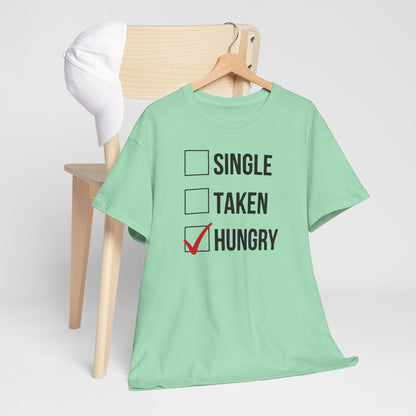 AVL - Single, Taken Hungry | Unisex Heavy Cotton Tee