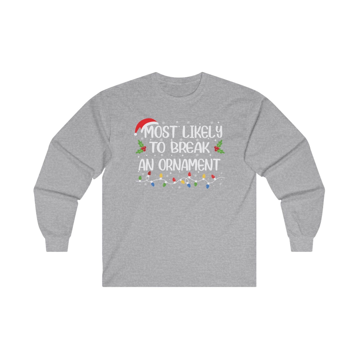 CMS Most Likely To…Break An Ornament | Unisex Ultra Cotton Long Sleeve Tee