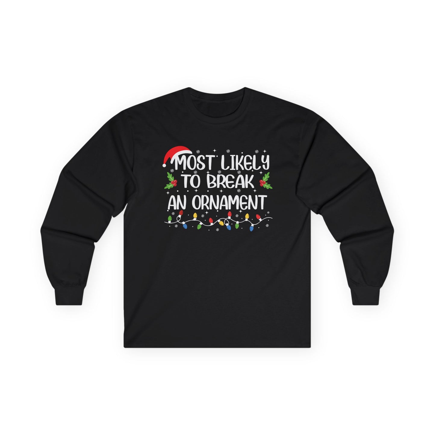 CMS - Most Likely To…Break An Ornament | Unisex Ultra Cotton Long Sleeve Tee