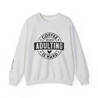 Coffee Because Adulting Is Hard Sweatshirt | Cozy Unisex Crewneck for Coffee Lovers