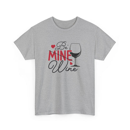 AVL - Be Mine Wine | Unisex Heavy Cotton Tee