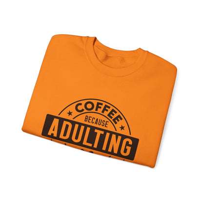 Coffee Because Adulting Is Hard Sweatshirt | Cozy Unisex Crewneck for Coffee Lovers