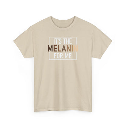 BADED - It's The Melanin For Me | Unisex Heavy Cotton Tee