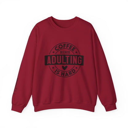 Coffee Because Adulting Is Hard Sweatshirt | Cozy Unisex Crewneck for Coffee Lovers