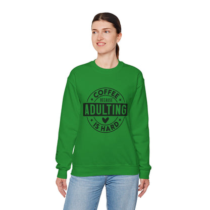 Coffee Because Adulting Is Hard Sweatshirt | Cozy Unisex Crewneck for Coffee Lovers
