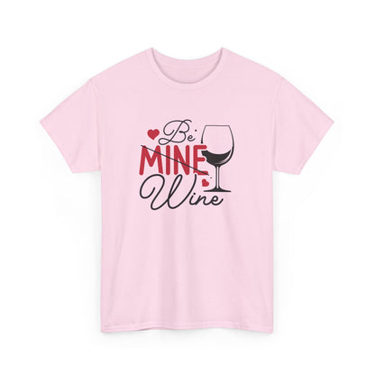 AVL - Be Mine Wine | Unisex Heavy Cotton Tee