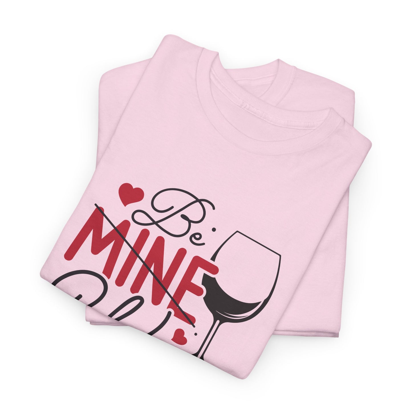 AVL - Be Mine Wine | Unisex Heavy Cotton Tee