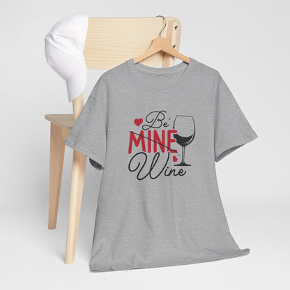 AVL - Be Mine Wine | Unisex Heavy Cotton Tee