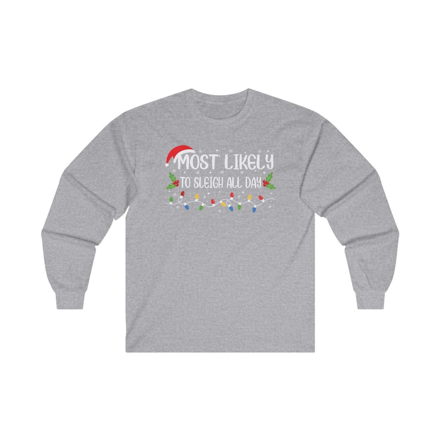 CMS Most Likely To…Sleigh All Day | Unisex Ultra Cotton Long Sleeve Tee