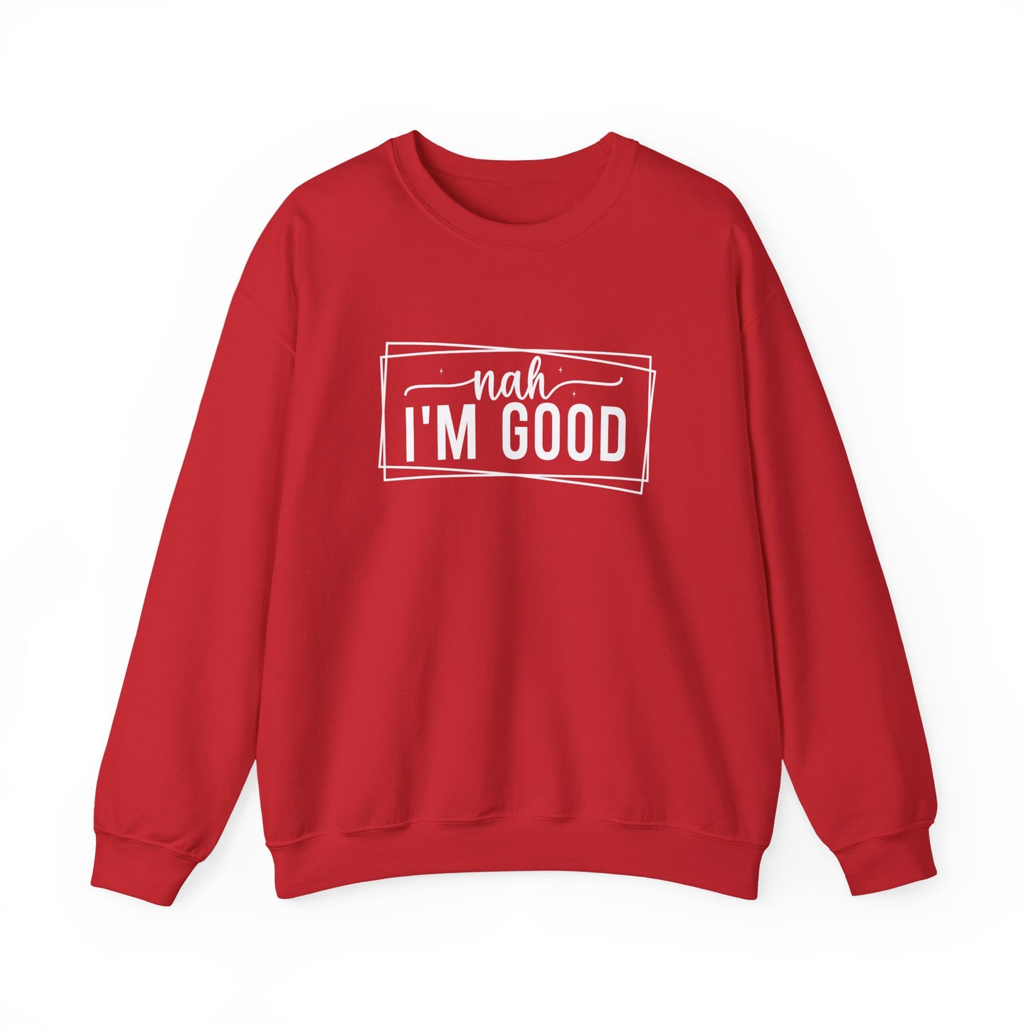 “Nah I’m Good” Unisex Heavy Blend Crewneck Sweatshirt – Cozy Casual Streetwear