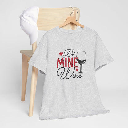 AVL - Be Mine Wine | Unisex Heavy Cotton Tee