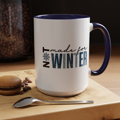 Not Made For Winter Coffee Mug – Funny Cold Weather Ceramic Mug  (11, 15oz)