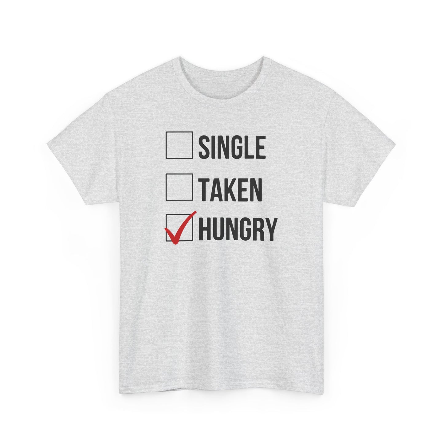 AVL - Single, Taken Hungry | Unisex Heavy Cotton Tee