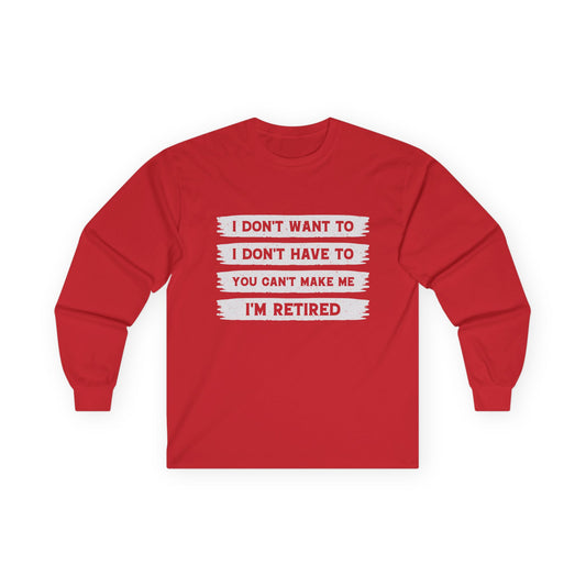 CRE - You Can't Make Me, I'm Retired | Unisex Ultra Cotton Long Sleeve Tee
