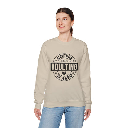 Coffee Because Adulting Is Hard Sweatshirt | Cozy Unisex Crewneck for Coffee Lovers