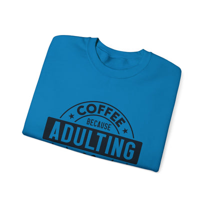 Coffee Because Adulting Is Hard Sweatshirt | Cozy Unisex Crewneck for Coffee Lovers