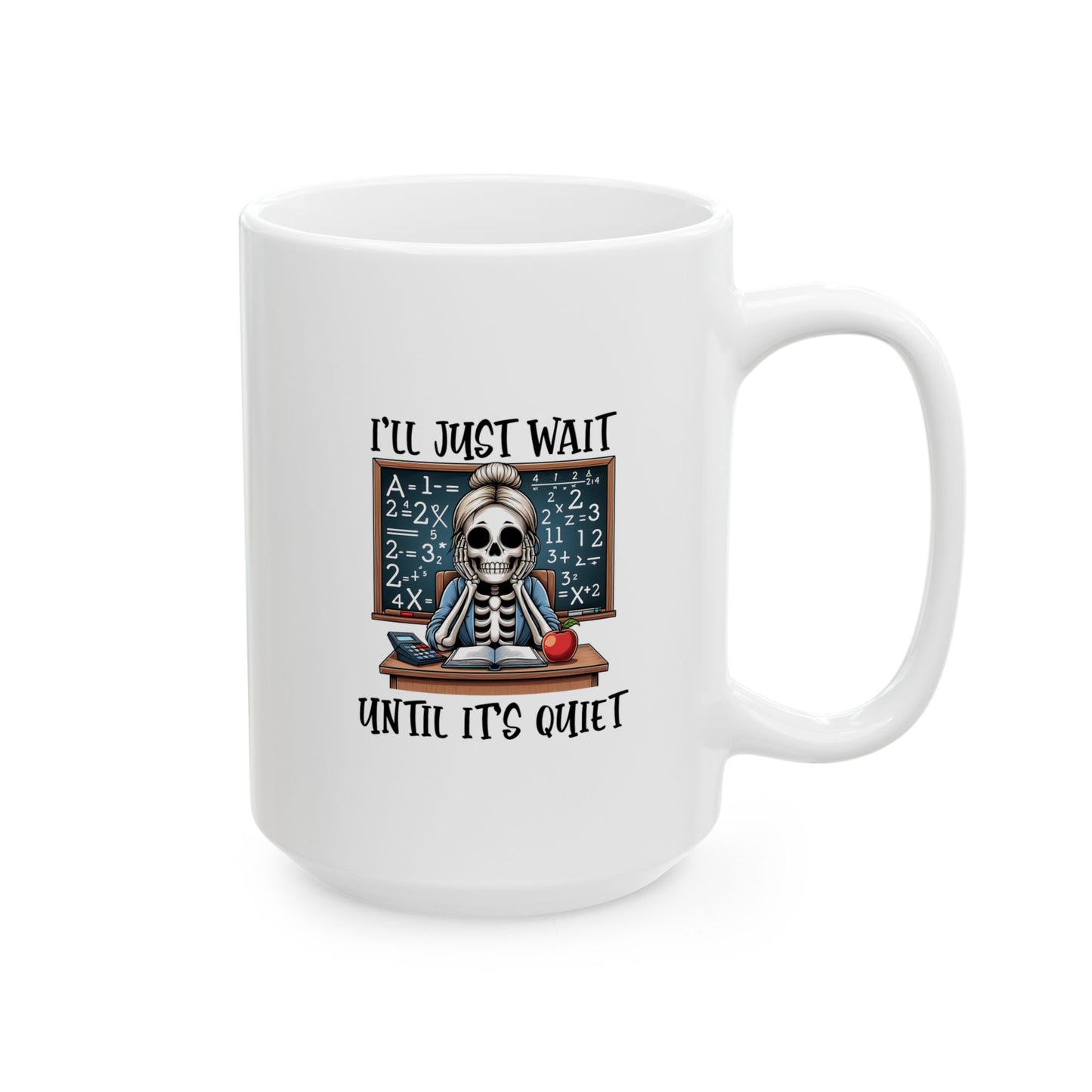 HN - Teacher Waiting For Quiet | Ceramic Mug, (11oz, 15oz)