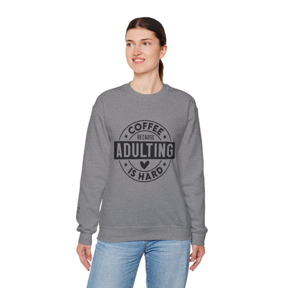 Coffee Because Adulting Is Hard Sweatshirt | Cozy Unisex Crewneck for Coffee Lovers