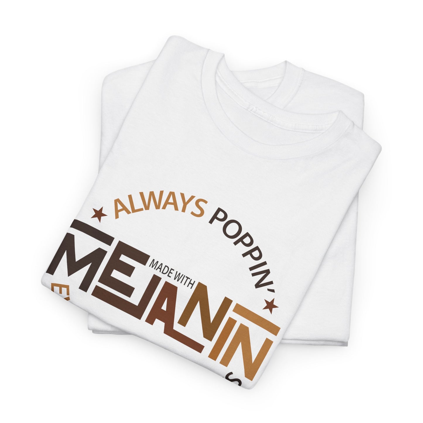 BADED - Melanin Always Poppin... | Unisex Heavy Cotton Tee