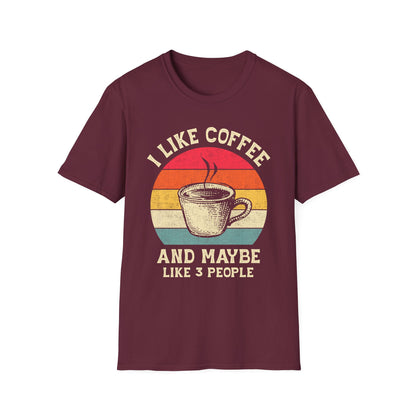 "I Like Coffee… and Maybe 3 People" Funny T-Shirt – Unisex Soft Cotton Coffee Lover Tee – Sarcastic Humor Shirt for Caffeine Addicts