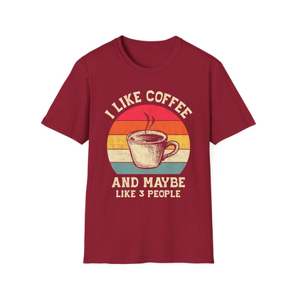 "I Like Coffee… and Maybe 3 People" Funny T-Shirt – Unisex Soft Cotton Coffee Lover Tee – Sarcastic Humor Shirt for Caffeine Addicts