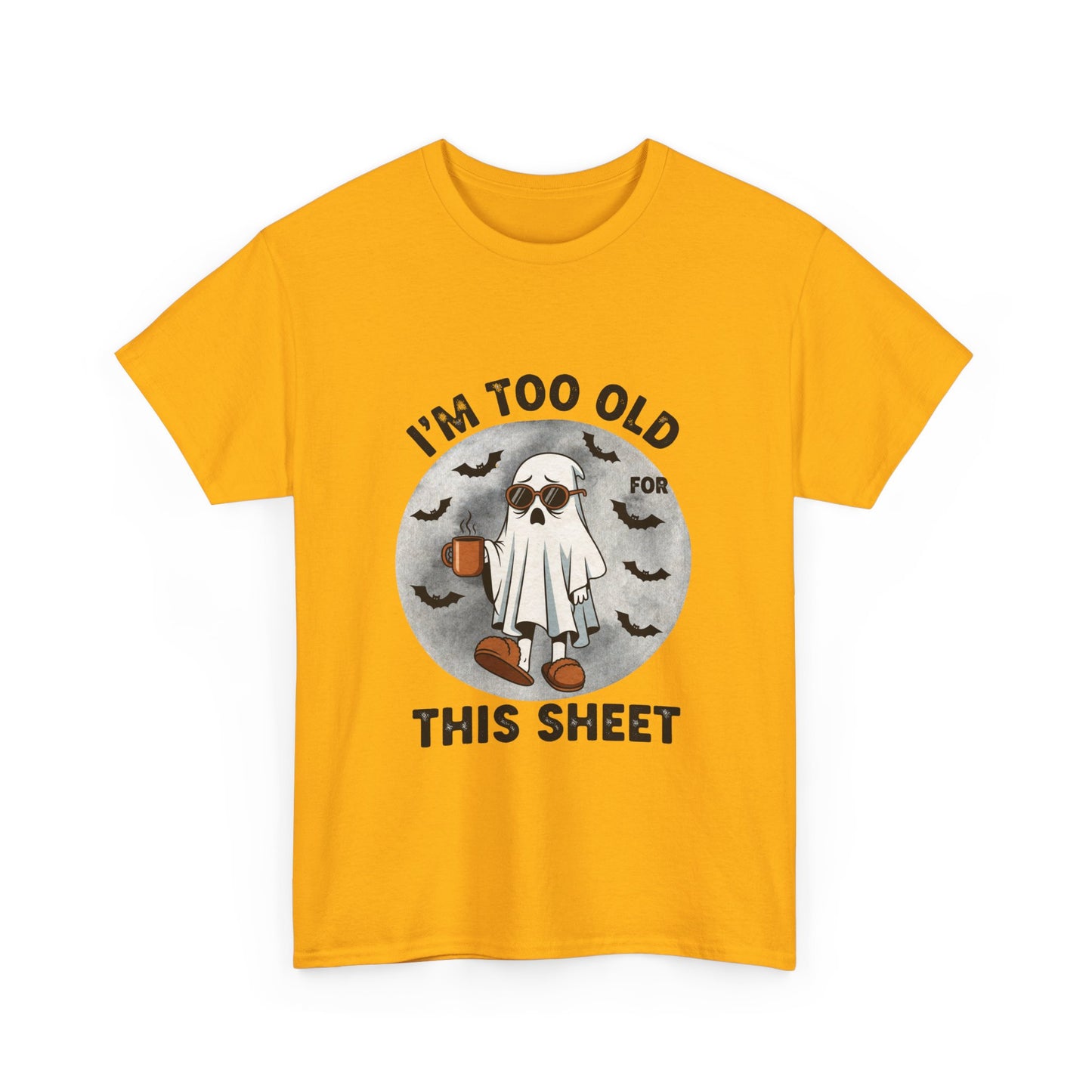 "I’m Too Old for This Sheet" Halloween T-Shirt – Funny Ghost Tee  – Spooky Adult Humor Shirt