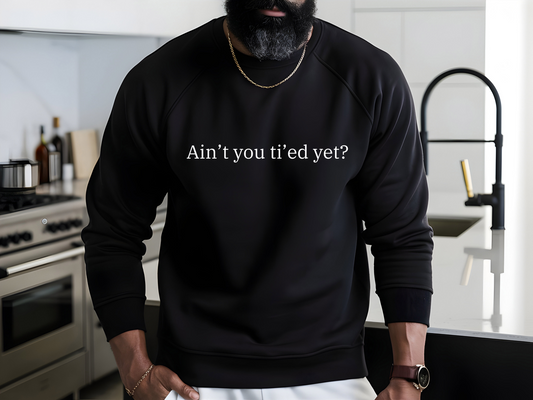 BADED - Ain't You Ti'ed Yet? | Heavy Blend™ Crewneck Sweatshirt