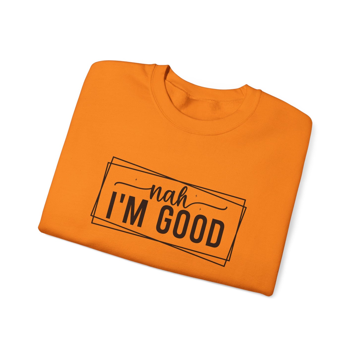 “Nah I’m Good” Unisex Heavy Blend Crewneck Sweatshirt – Cozy Casual Streetwear